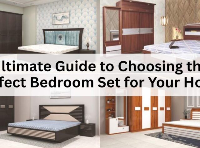 Ultimate Guide to Choosing the Perfect Bedroom Set for Your Home
